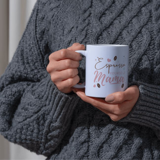 Espresso Yourself Mama Coffee Quote Mug