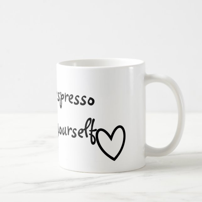 Espresso yourself mug (Right)