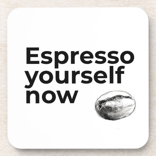 Espresso Yourself Now Coffee Quote with Bean Coaster (Front)