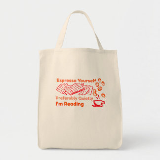 Espresso Yourself—Preferably Quietly, I’m Reading  Tote Bag