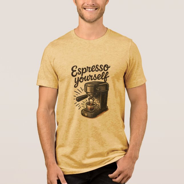 Espresso Yourself Premium Men's Tri-blend Shirt (Front)