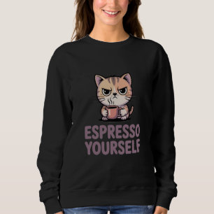 Espresso Yourself Sweatshirt