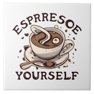 Espresso Yourself Tile
