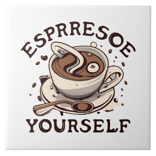 Espresso Yourself Tile (Front)
