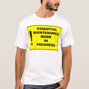 Essential maintenance work in progress T-Shirt