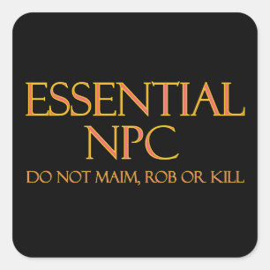 Essential NPC Do Not Maim Rob or Kill Funny RPG Square Sticker