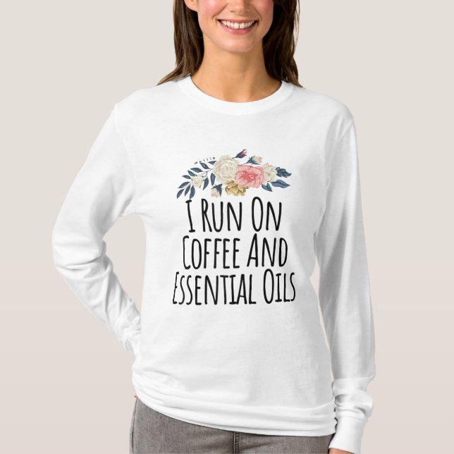 Essential Oil Coffee Lover with Sayings for Mum T-Shirt (Front)