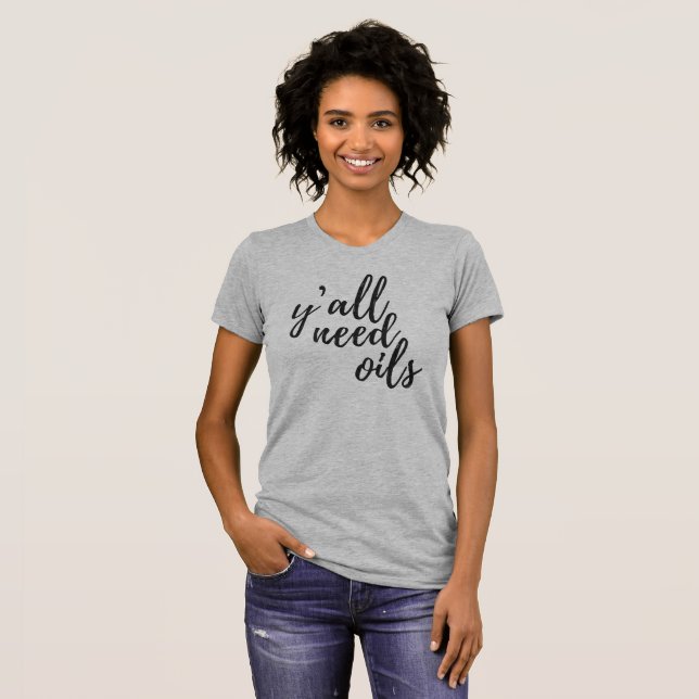 Essential Oil Tee-Ya'll Need Oils T-Shirt (Front Full)