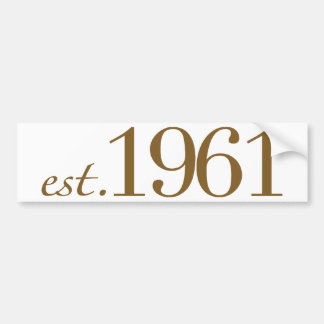 Est 1961 (Birth Year) Bumper Sticker