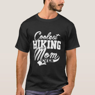 Est Hiking Mum Ever Hiking Mountaineering Hiker Tr T-Shirt