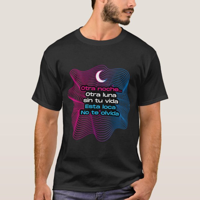 Esta loca No te olvida T-Shirt (Front)