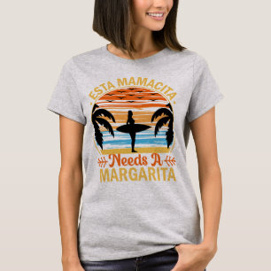 Esta Mamacita Needs a Margarita Beach T-Shirt