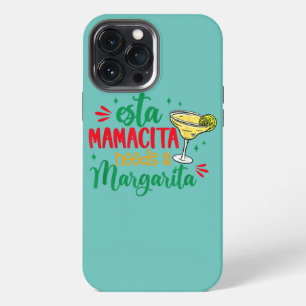 Esta Mamacita Needs A Margarita Mexican Mum Cinco iPhone 13 Pro Max Case