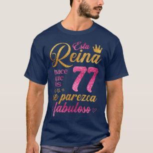 Esta Reina hace que los 77 se parezca fabuloso T-Shirt