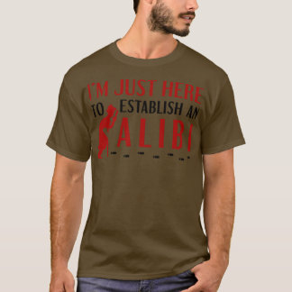Establish An Alibi 1 T-Shirt