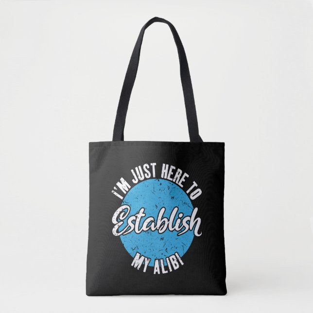 Establish My Alibi Funny Sarcastic Quote Gift Tote Bag (Front)