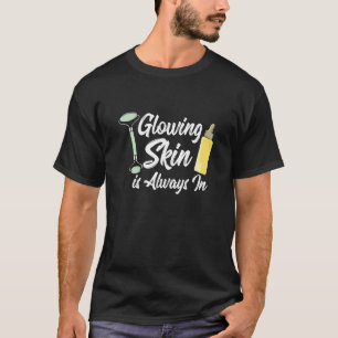 Esthetician For Makeup Artist  Glowing Skin T-Shirt