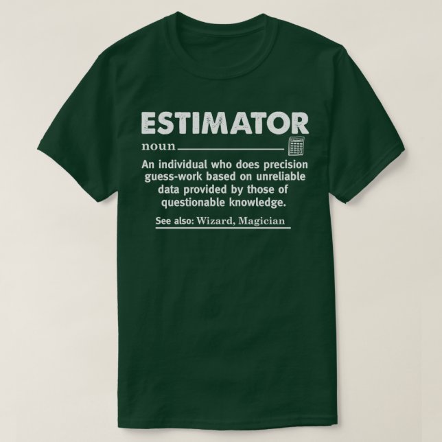 Estimator Definition Funny Calculations Accountant T-Shirt (Design Front)