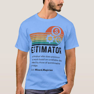 Estimator Definition Funny Quote Job Titles For Me T-Shirt