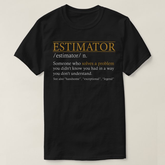 Estimator Estimating Calculations Jobs ESTIMATOR d T-Shirt (Design Front)