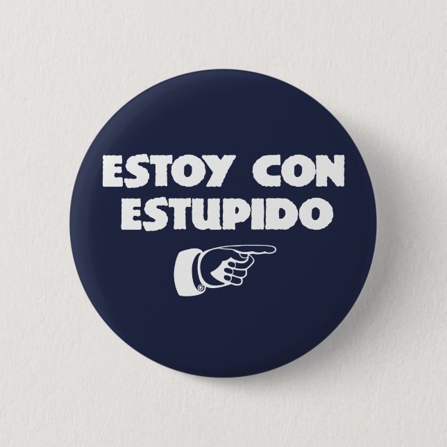 Estoy Con Estupido. 6 Cm Round Badge (Front)
