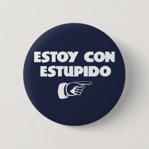Estoy Con Estupido. 6 Cm Round Badge