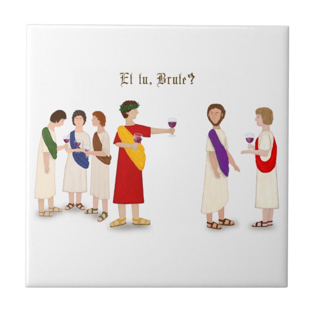 "Et Tu Brute?" Julius Caesar at a Party Tile (Front)