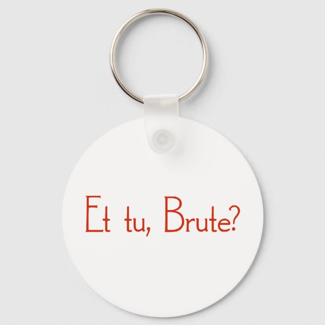 Et Tu, Brute? Key Ring (Front)