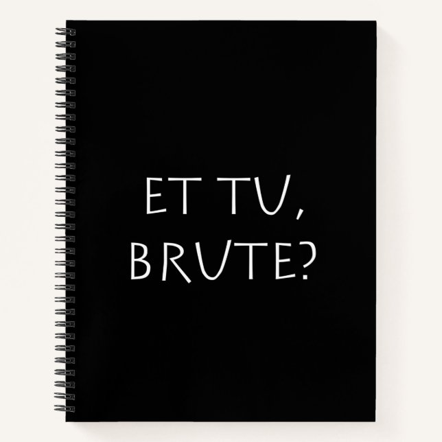 Et tu Brute Notebook (Front)