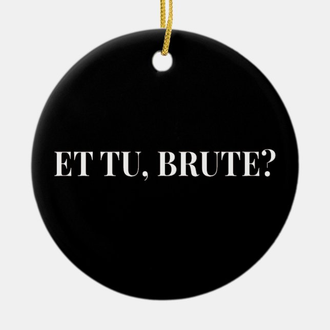 Et Tu, Brute? Shakespeare's Julius Caesar III Ceramic Tree Decoration (Front)