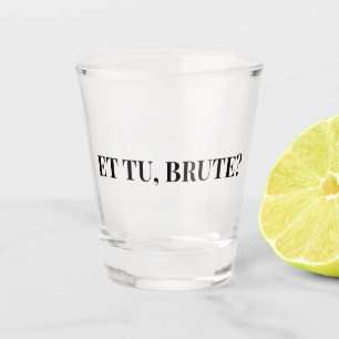 Et Tu, Brute? Shakespeare's Julius Caesar III Shot Glass