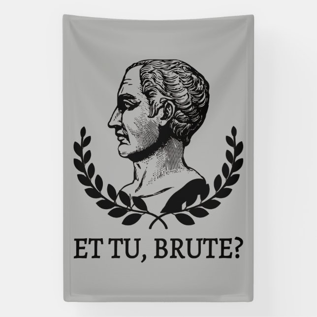 Et Tu, Brute? Shakespeare's Julius Caesar Quote V Banner (Vertical)