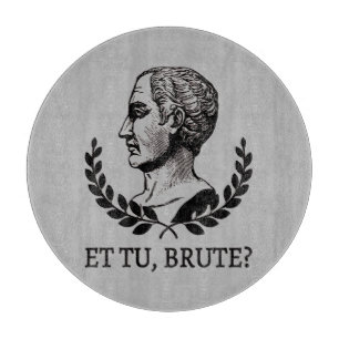 Et Tu, Brute? Shakespeare's Julius Caesar Quote V Cutting Board