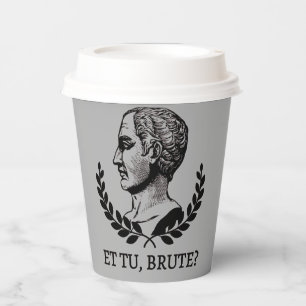 Et Tu, Brute? Shakespeare's Julius Caesar Quote V Paper Cups