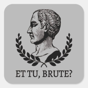 Et Tu, Brute? Shakespeare's Julius Caesar Quote V Square Sticker