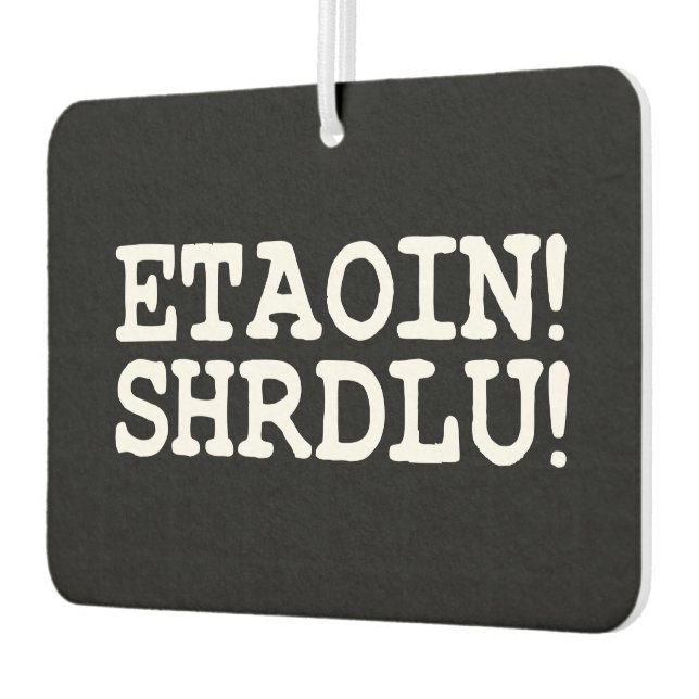 ETAOIN! SHRDLU! CAR AIR FRESHENER (Left)