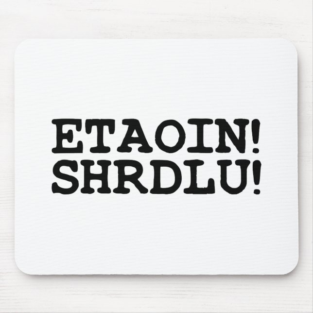 ETAOIN! SHRDLU! MOUSE PAD (Front)