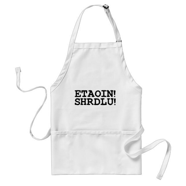 ETAOIN! SHRDLU! STANDARD APRON (Front)