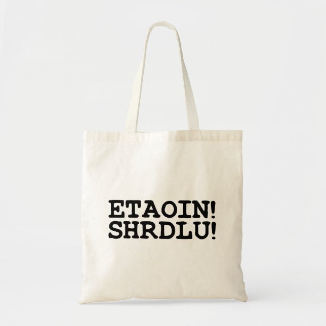 ETAOIN! SHRDLU! TOTE BAG (Front)