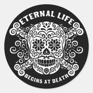 Eternal Life Begins at Death Classic Round Sticker