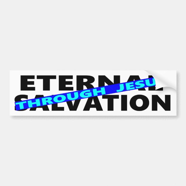 Eternal Salvation Through Jesus Bumper Sticker (Front)