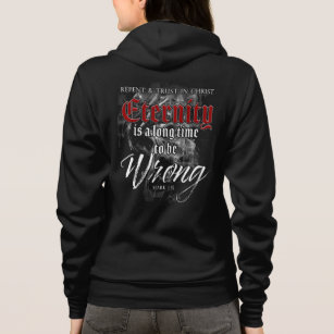 Eternity: Long Time to Be Wrong - Christian Faith Hoodie