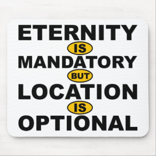 Eternity Mandatory Location Optional Mouse Pad