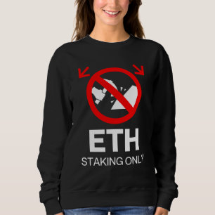 ETH Staking Only™ No Mining Just Momentum Sweatshirt