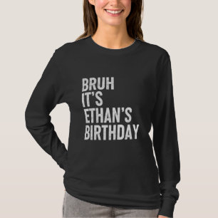 ETHAN Birthday Gifts Name Personalized Funny Bday T-Shirt
