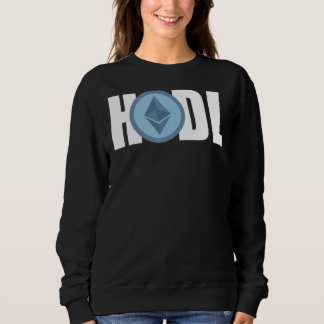 Ethereum Hodl Hodler Crypto Bitcoin Ethereum Miner Sweatshirt