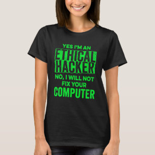 Ethical Hacker Computer Cybersecurity IT Pen Teste T-Shirt