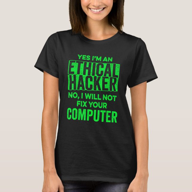 Ethical Hacker Computer Cybersecurity IT Pen Teste T-Shirt (Front)