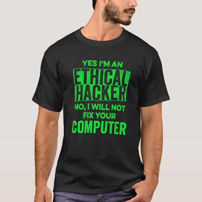Ethical Hacker Computer Cybersecurity IT Pen Teste T-Shirt (Front)