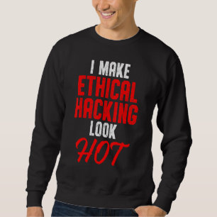 Ethical Hacker Cybersecurity It Pen Tester 24 Sweatshirt